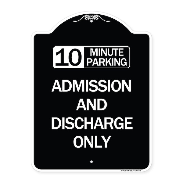 Signmission 10 Minute Parking Admission and Discharge Heavy-Gauge Aluminum Sign, 24" x 18", BW-1824-24644 A-DES-BW-1824-24644 - main